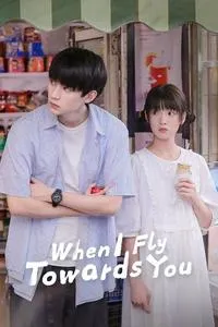 Download When I Fly Towards You (Season 1) Dual Audio (Hindi-Chinese) Esub Web-Dl 480p [100MB] || 720p [300MB] || 1080p [650MB]